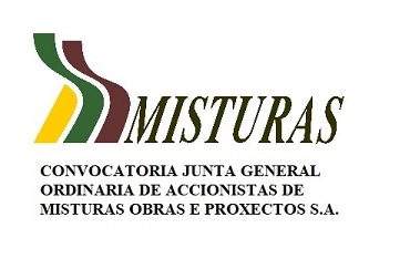 CONVOCATORIA DE LA JUNTA GENERAL ORDINARIA DE ACCIONISTAS DE LA SOCIEDAD “MISTURAS OBRAS E PROXECTOS, S.A.”