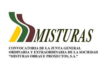 CONVOCATORIA DE LA JUNTA GENERAL ORDINARIA Y EXTRAORDINARIA DE ACCIONISTAS DE LA SOCIEDAD “MISTURAS OBRAS E PROXECTOS, S.A.” CONVOCATORIA DE LA JUNTA GENERAL ORDINARIA Y EXTRAORDINARIA DE ACCIONISTAS DE LA SOCIEDAD “MISTURAS OBRAS E PROXECTOS, S.A.”